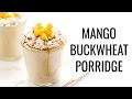 MANGO BUCKWHEAT PORRIDGE | vegan & gluten-free | #WHOLEGRAINWEEK