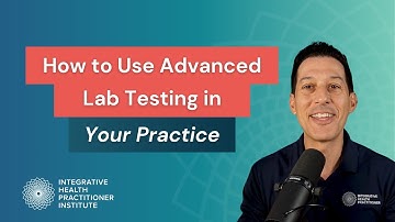How to Use Advanced Lab Testing in Your Practice