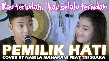 PEMILIK HATI - ARMADA (lIRIK) COVER BY NABILA MAHARANI FEAT TRI SUAKA