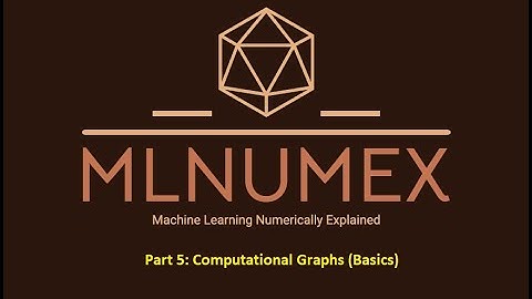 Part 5: Computational Graphs (Basic understanding)