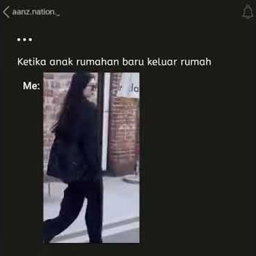 KETIKA ANAK RUMAHAN BARU KELUAR RUMAH || STORY WA