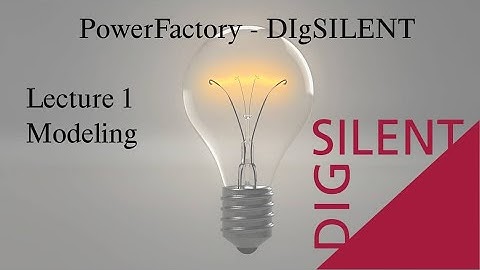 DIgSILENT PowerFactory Tutorial: Lecture 1, Modelling and Load Flow