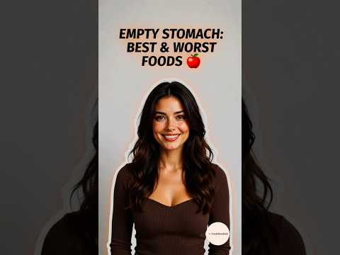 The Best (and Worst) Foods to Eat on an Empty Stomach for 2026