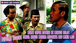 MAMAT CEPAK DATENG KE KANTOR BOLOT SAMBIL NANGIS KARENA BAP4KNYA MAU KAWIN LAGI - PEPESAN KOSONG