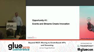 GlueCon 2019: Beyond REST: Moving to Event- Based APIs and Streaming