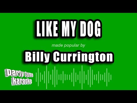 Billy Currington - Like My Dog (Karaoke Version)