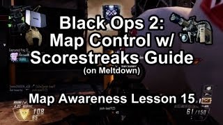 Black Ops 2: Map Control with Scorestreaks on Meltdown - Map Awareness Lesson 15
