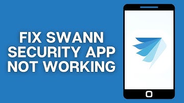 How To Fix Swann Security App Not Working 2025 | Swann Security App Not Working Fix (FULL GUIDE)