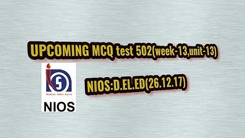 UPCOMING MCQ TEST NIOS:D.EL.ED..COURSE 502,Week-13,unit-13.