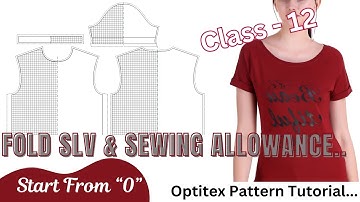 FOLD SLEEVE || SEWING ALLOWANCE || SLEEVE ROLLING UP ||OPTITEX TUTORIAL || CLASS - 12