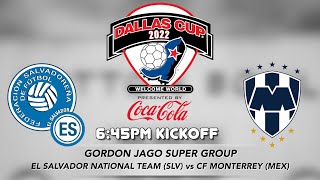 Gordon Jago Super Group - El Salvador National Team (SLV) vs CF Monterrey (MEX) - 645pm