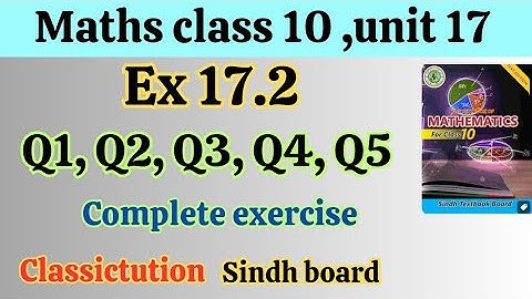 Ex:17.2 ,Q1,Q2,Q3,Q4,Q5,math class 10 new book Sindh board/Karachi board @Classictution