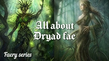 All about dryad faeries - faery series