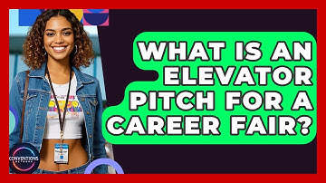 What Is An Elevator Pitch For A Career Fair? - Conventions Network