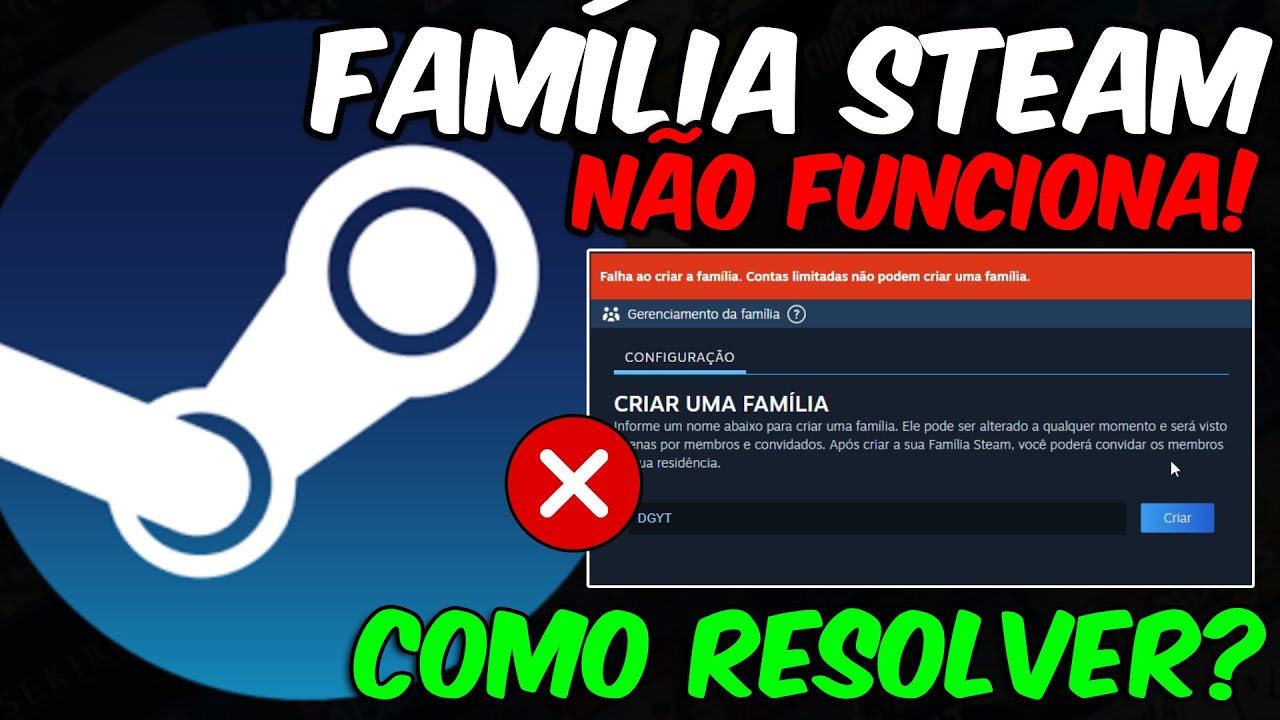 FAMÍLIA STEAM NÃO FUNCIONA - Falha ao Criar a Família. Contas Limitadas ...