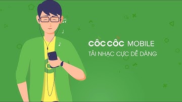 Tải nhạc trong nháy mắt | Cốc Cốc Mobile