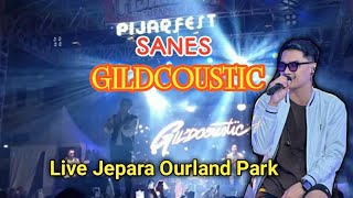 Sanes - Gildcoustic Live Jepara Ourland Park ( Pijar Fest )