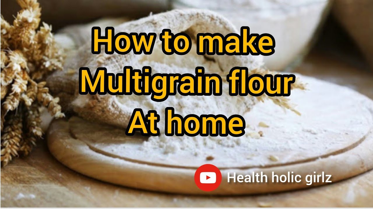 How to make multigrain flour at home... special for PCOS,PCOD YouTube
