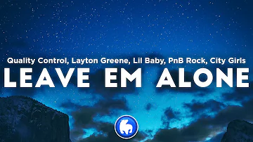 Quality Control, Layton Greene, Lil Baby - Leave Em Alone (Clean - Lyrics) ft. City Girls & PnB Rock
