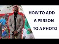 How to Add a Person to a Photo - 3 Minute Tutorial