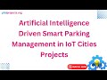 Artificial Intelligence Driven Smart Parking Management in IoT Cities Projects