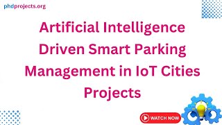 Artificial Intelligence Driven Smart Parking Management in IoT Cities Projects