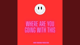 Download Lagu where are you going with this MP3