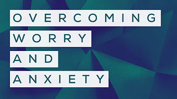 Overcoming Worry and Anxiety | Why is it so loud in here? Psalm 131