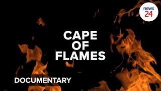 WATCH | DOCUMENTARY: The Cape of flames - it takes just one spark to ignite a catastrophe