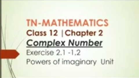 Class 12|Chapter 2|Complex Number|Exercise 2.1-1,2|Powers of imaginary units