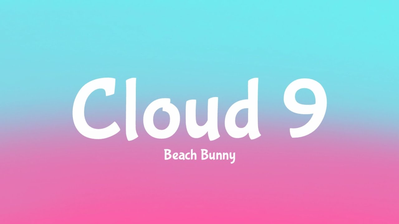 Beach Bunny - Cloud 9 (Lyrics) - YouTube