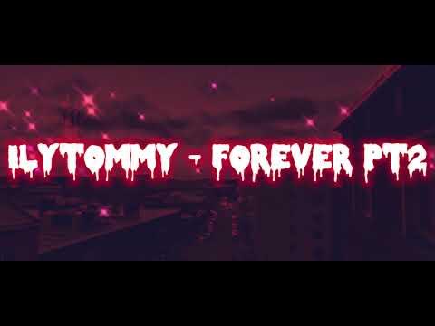 ilyTOMMY - Forever, Pt. 2 Lyric Video
