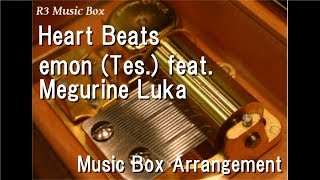 Heart Beats/emon (Tes.) feat. Megurine Luka [Music Box]