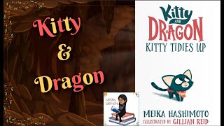Kitty & Dragon - Kitty Tidies Up - Book 3 (Read Aloud!)
