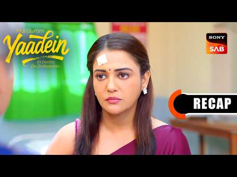 Hui Gumm Yaadein Ek Doctor, Do Zindagiyaan | Ep 162 & Ep 163 | RECAP | यादें
