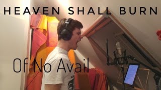 Heaven Shall Burn - Of No Avail (Vocal Cover)