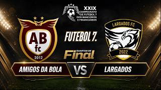 Amigos da Bola x Largados | Campeonato dos Bancários | Futebol 7