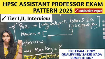 HPSC ASSISTANT PROFESSOR EXAM PATTERN 2025 | COMPLETE EXAM STRATEGY|✓ PRE | MAINS | INTERVIEW #hpsc