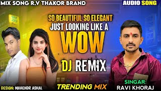 Like of Wow so beautiful so elegant meme original DJ REMIX video song Ravi Khoraj R.V THAKOR BREND