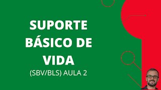 REANIMAÇÃO CARDIOPULMONAR OU SUPORTE BÁSICO DE VIDA (SBV/BLS) Video 02