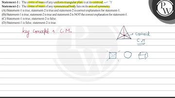 Statement-1 : The centre of mass of any uniform triangular plate is...