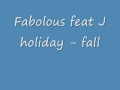 Download Fabolous feat J holiday fall Fabolous feat J holiday fall