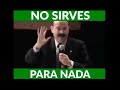 ¡No sirves para nada! - Ricardo Castañon