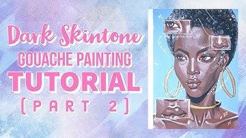 DARK SKINTONE GOUACHE PAINTING TUTORIAL(Part 2) | Blending Colors & Highlights | Black Girl Painting
