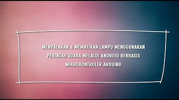 Menyalakan/mematikan lampu melalui perintah suara di android berbasis mikrokontroler arduino Uno