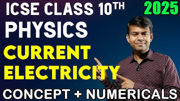 Current Electricity - Theory & Important Questions | Physics Exam, Class 10th | ICSE 2025 Exam