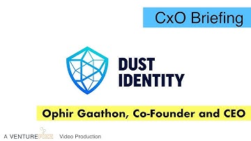 CxO Briefing: DUST Identity Co-Founder and CEO Ophir Gaathon