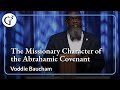 The Missionary Character of the Abrahamic Covenant | Voddie Baucham