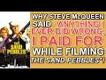 Why STEVE McQUEEN said "ANYTHING I EVER DID WRONG, I paid for while filming THE SAND PEBBLES"!