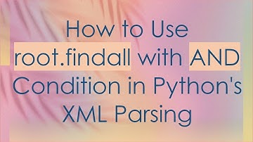 How to Use root.findall with AND Condition in Python